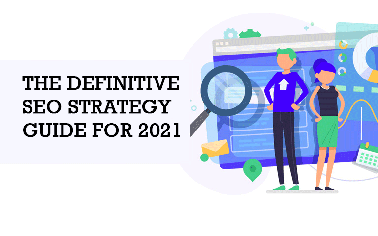 The Definitive SEO Strategy Guide For 2021
